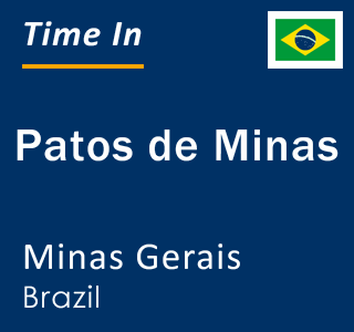 Current local time in Patos de Minas, Minas Gerais, Brazil