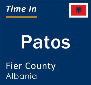 Current local time in Patos, Fier County, Albania