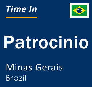 Current local time in Patrocinio, Minas Gerais, Brazil