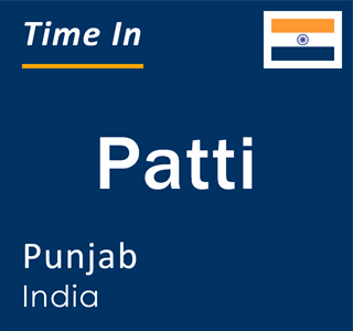 Current local time in Patti, Punjab, India