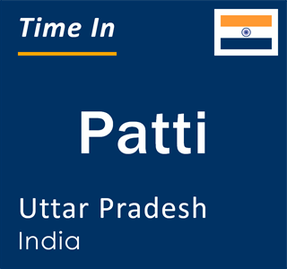 Current local time in Patti, Uttar Pradesh, India