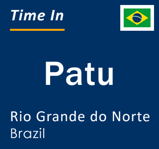 Current local time in Patu, Rio Grande do Norte, Brazil