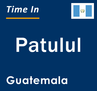 Current local time in Patulul, Guatemala