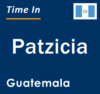 Current local time in Patzicia, Guatemala