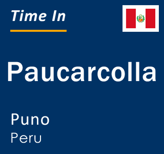 Current local time in Paucarcolla, Puno, Peru
