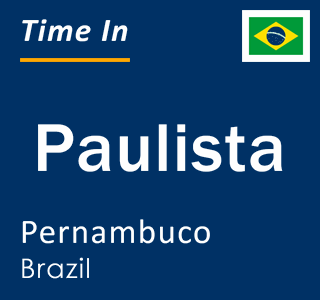Current local time in Paulista, Pernambuco, Brazil
