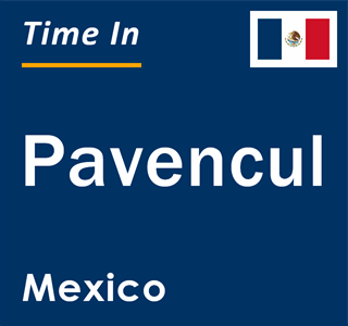 Current local time in Pavencul, Mexico