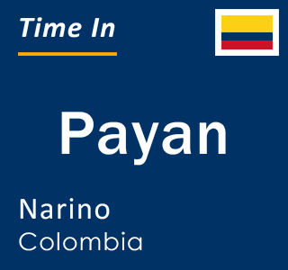 Current local time in Payan, Narino, Colombia