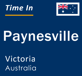 Current local time in Paynesville, Victoria, Australia