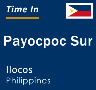 Current local time in Payocpoc Sur, Ilocos, Philippines