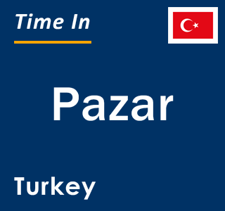 Current local time in Pazar, Turkey