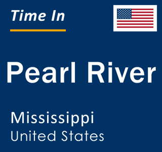 Current local time in Pearl River, Mississippi, United States