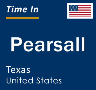 Current local time in Pearsall, Texas, United States