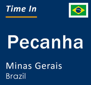 Current local time in Pecanha, Minas Gerais, Brazil