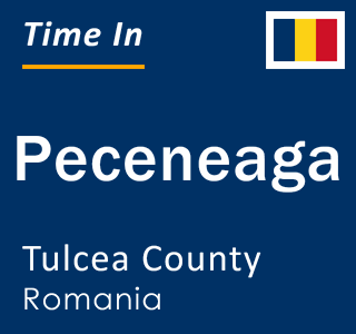 Current local time in Peceneaga, Tulcea County, Romania