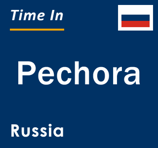 Current local time in Pechora, Russia