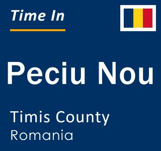 Current local time in Peciu Nou, Timis County, Romania