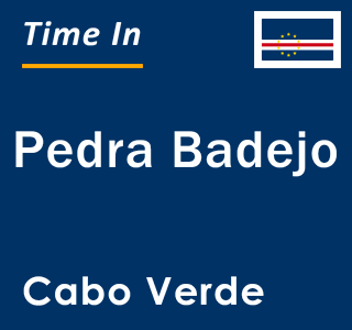 Current local time in Pedra Badejo, Cabo Verde
