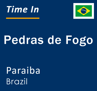 Current local time in Pedras de Fogo, Paraiba, Brazil