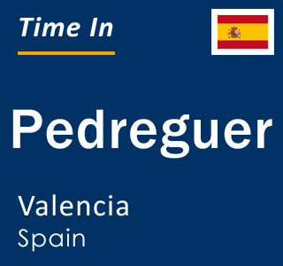 Current local time in Pedreguer, Valencia, Spain