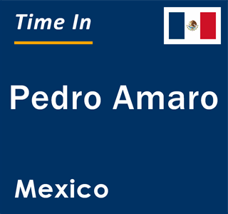 Current local time in Pedro Amaro, Mexico