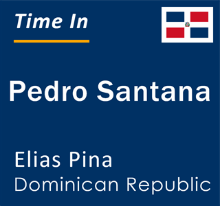Current local time in Pedro Santana, Elias Pina, Dominican Republic