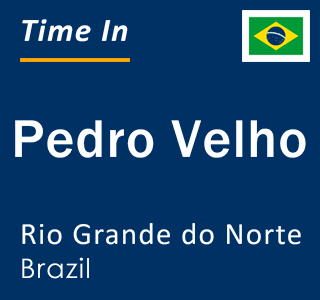 Current local time in Pedro Velho, Rio Grande do Norte, Brazil