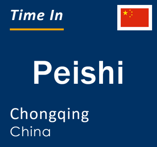 Current local time in Peishi, Chongqing, China