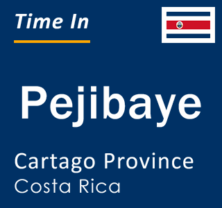 Current local time in Pejibaye, Cartago Province, Costa Rica