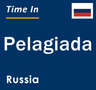 Current local time in Pelagiada, Russia