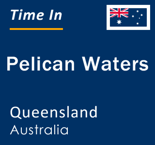 Current local time in Pelican Waters, Queensland, Australia