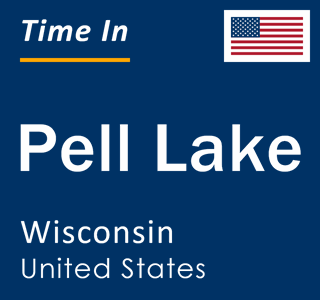 Current local time in Pell Lake, Wisconsin, United States