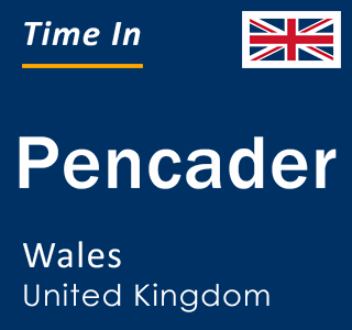 Current local time in Pencader, Wales, United Kingdom