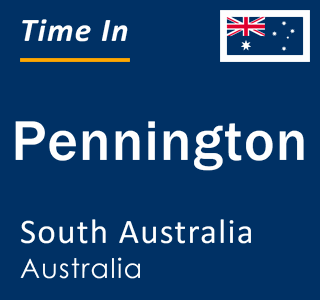Current local time in Pennington, South Australia, Australia