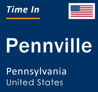 Current local time in Pennville, Pennsylvania, United States