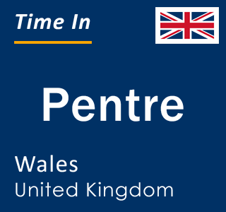 Current local time in Pentre, Wales, United Kingdom