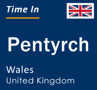 Current local time in Pentyrch, Wales, United Kingdom