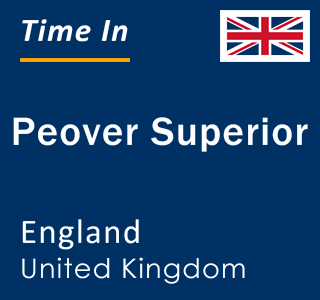 Current local time in Peover Superior, England, United Kingdom