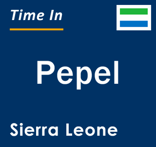 Current local time in Pepel, Sierra Leone