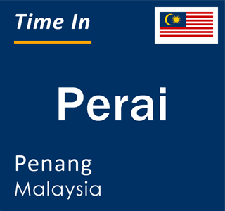 Current local time in Perai, Penang, Malaysia