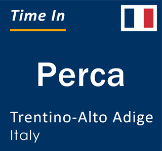 Current local time in Perca, Trentino-Alto Adige, Italy