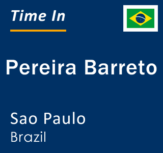Current local time in Pereira Barreto, Sao Paulo, Brazil