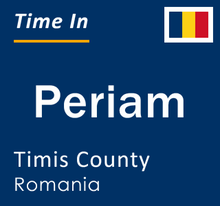 Current local time in Periam, Timis County, Romania