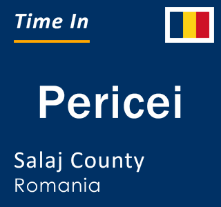 Current local time in Pericei, Salaj County, Romania