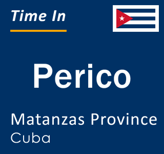 Current local time in Perico, Matanzas Province, Cuba