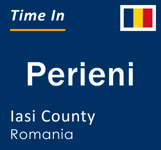 Current local time in Perieni, Iasi County, Romania