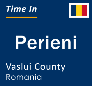 Current local time in Perieni, Vaslui County, Romania