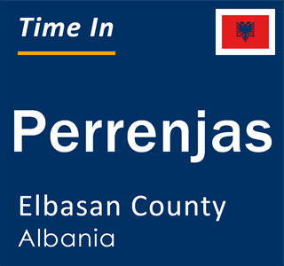 Current local time in Perrenjas, Elbasan County, Albania