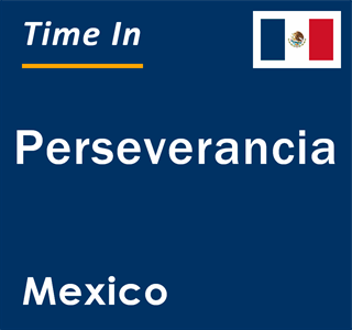 Current local time in Perseverancia, Mexico