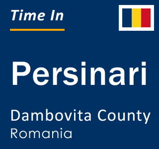 Current local time in Persinari, Dambovita County, Romania